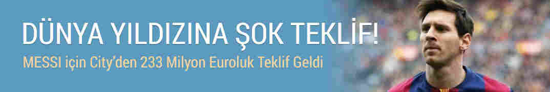 Lionel Messi’ye 233 milyonluk şok teklif!